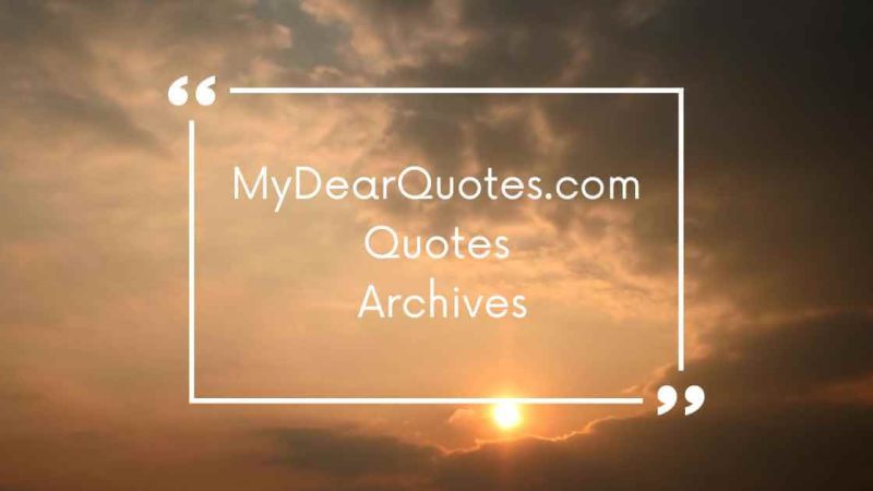 Explore MyDearQuotes.com Quotes Archives: Your Source for Inspiration and Motivation