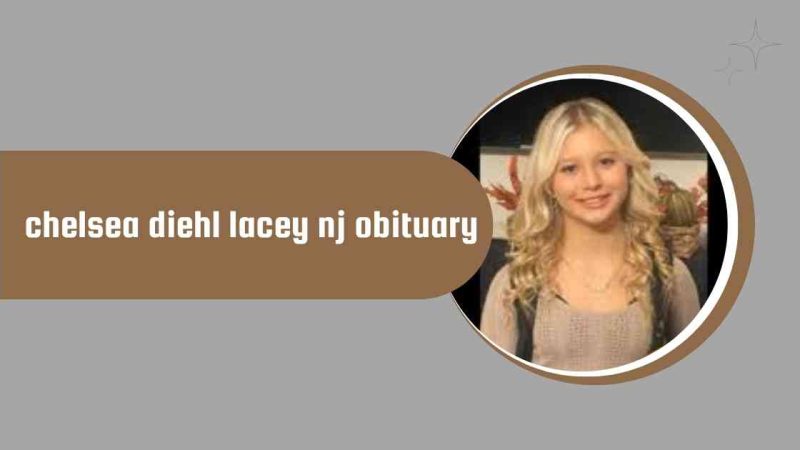 Chelsea Diehl Lacey NJ Obituary: A Life of Dedication and Impact