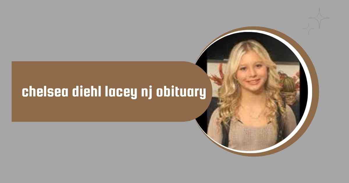 Chelsea Diehl Lacey NJ Obituary: A Life of Dedication and Impact