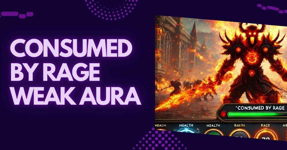 Consumed by Rage Weak Aura: Features, Setup, Customization | WoW Guide