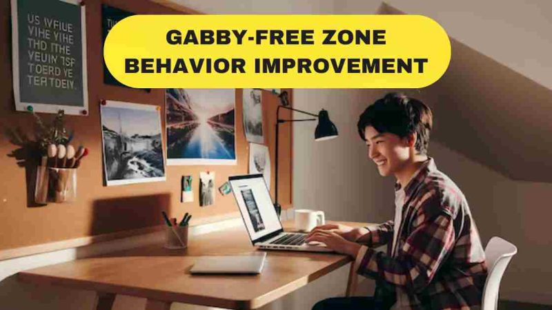 Gabby-Free Zone Behavior Improvement: For Positive Change