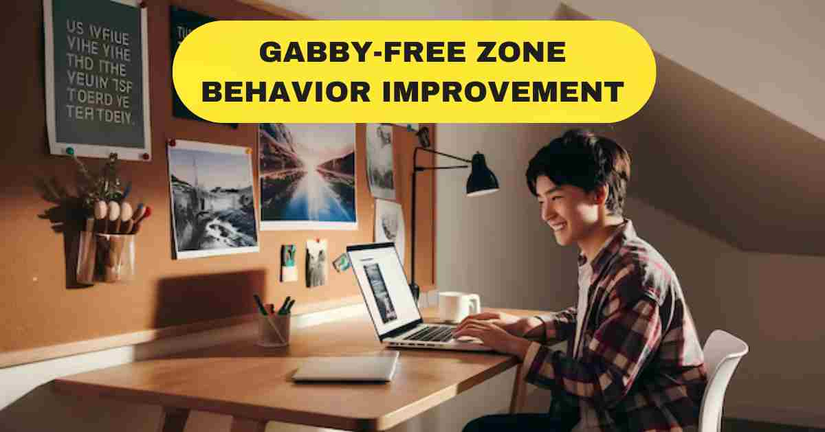 Gabby-Free Zone Behavior Improvement: For Positive Change